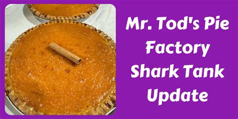 mr tod's pie factory shark tank update